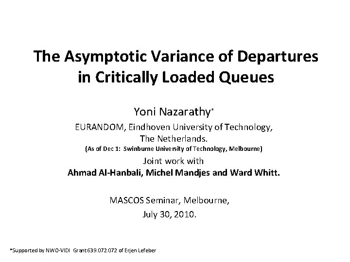 The Asymptotic Variance of Departures in Critically Loaded Queues Yoni Nazarathy* EURANDOM, Eindhoven University