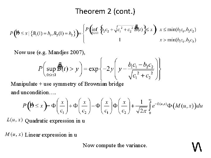 Theorem 2 (cont. ) Now use (e. g. Mandjes 2007), Manipulate + use symmetry