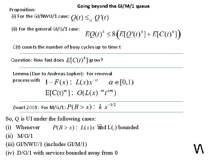 Proposition: (i) For the GI/NWU/1 case: Going beyond the GI/M/1 queue (ii) For the