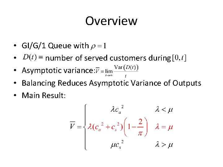 Overview • • • GI/G/1 Queue with number of served customers during Asymptotic variance: