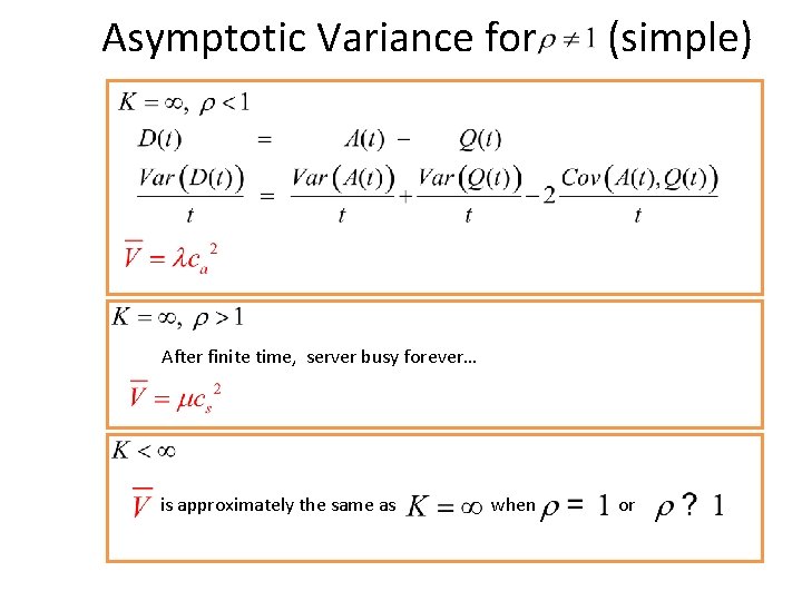 Asymptotic Variance for (simple) After finite time, server busy forever… is approximately the same