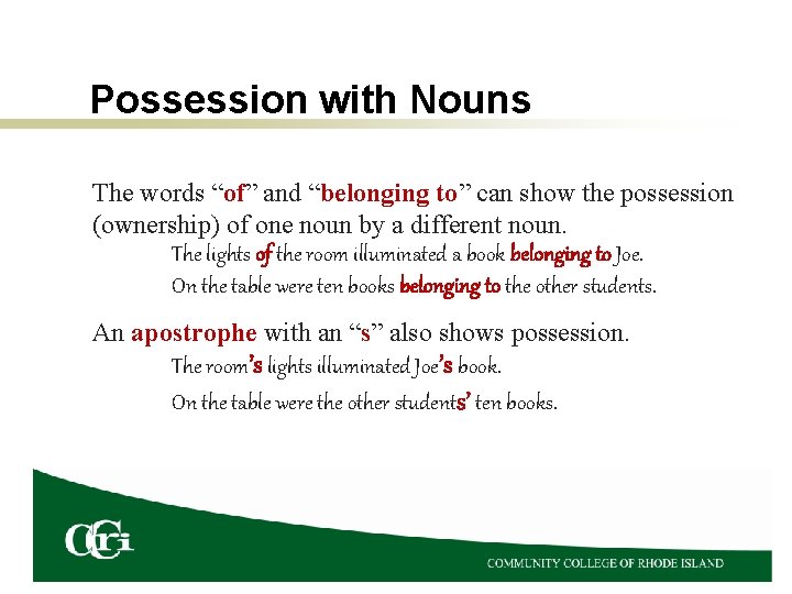 Possession with Nouns The words “of” and “belonging to” can show the possession (ownership) Possession with Nouns The words “of” and “belonging to” can show the possession (ownership)
