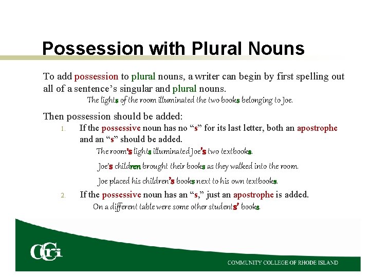 Possession with Plural Nouns To add possession to plural nouns, a writer can begin Possession with Plural Nouns To add possession to plural nouns, a writer can begin
