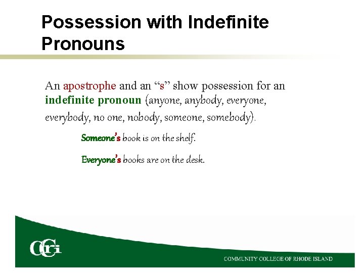 Possession with Indefinite Pronouns An apostrophe and an “s” show possession for an indefinite Possession with Indefinite Pronouns An apostrophe and an “s” show possession for an indefinite