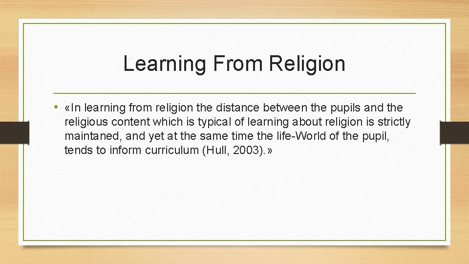 Learning From Religion • «In learning from religion the distance between the pupils and