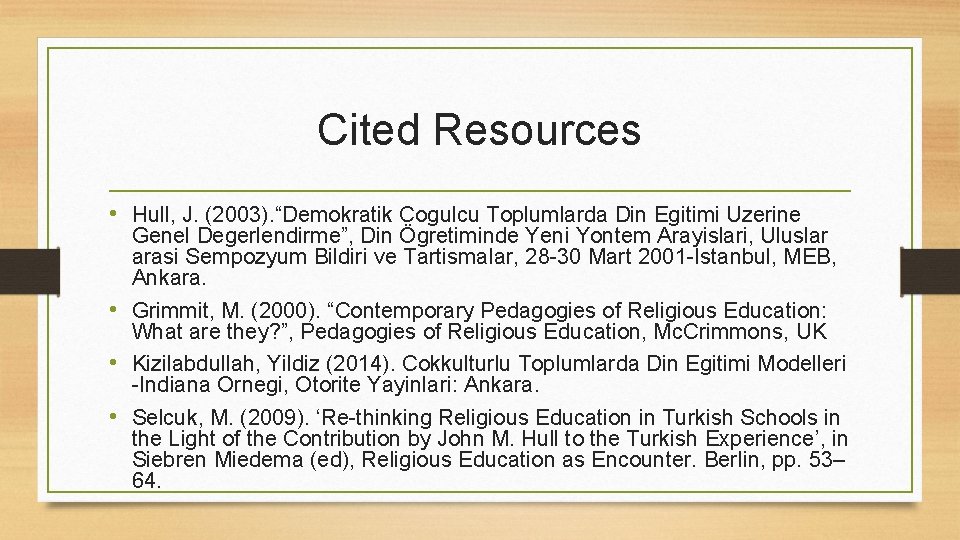 Cited Resources • Hull, J. (2003). “Demokratik Cogulcu Toplumlarda Din Egitimi Uzerine Genel Degerlendirme”,