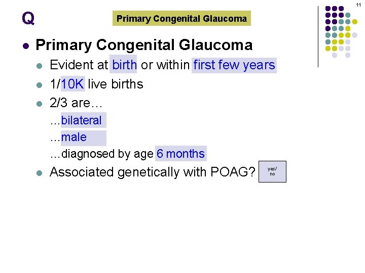 11 Q l Primary Congenital Glaucoma l l l Evident at birth or within