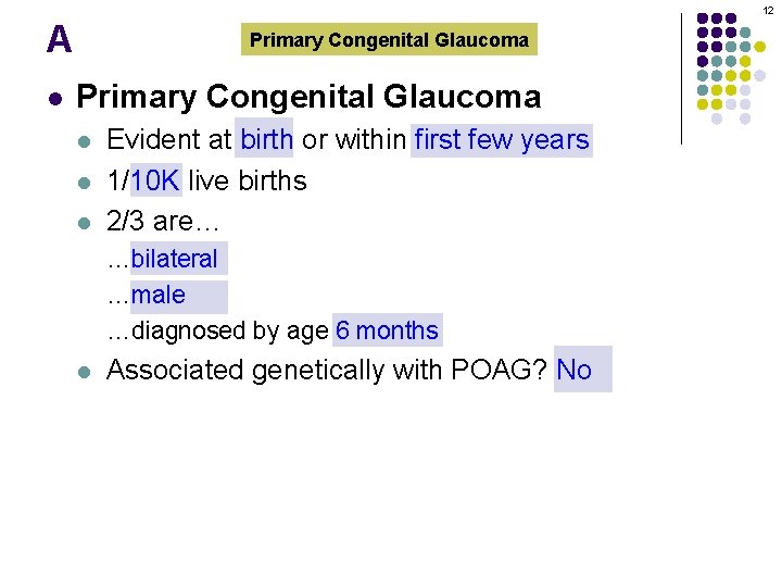 12 A l Primary Congenital Glaucoma l l l Evident at birth or within