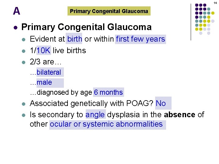 14 A l Primary Congenital Glaucoma l l l Evident at birth or within