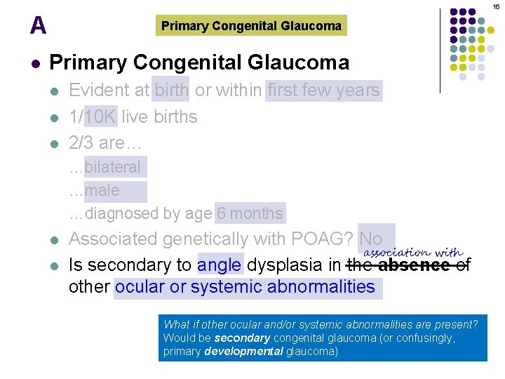 16 A l Primary Congenital Glaucoma l l l Evident at birth or within