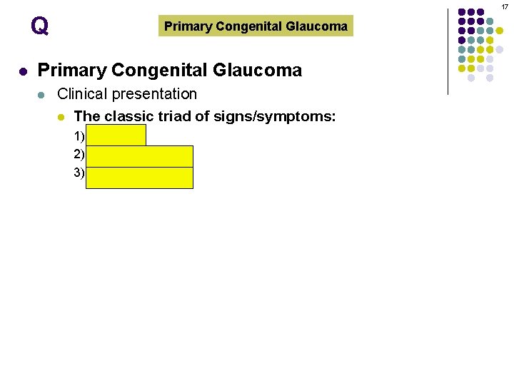 17 Q l Primary Congenital Glaucoma l Clinical presentation l The classic triad of