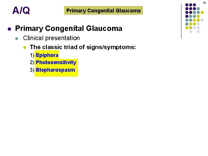 18 A/Q l Primary Congenital Glaucoma l Clinical presentation l The classic triad of