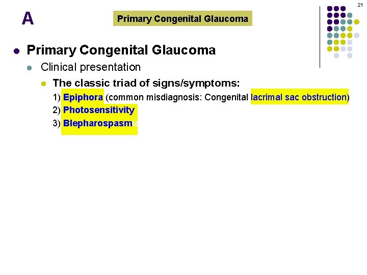 21 A l Primary Congenital Glaucoma l Clinical presentation l The classic triad of