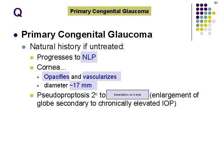 51 Q l Primary Congenital Glaucoma l Natural history if untreated: l l Progresses