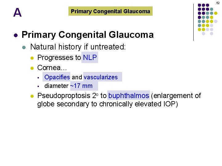 52 A l Primary Congenital Glaucoma l Natural history if untreated: l l Progresses