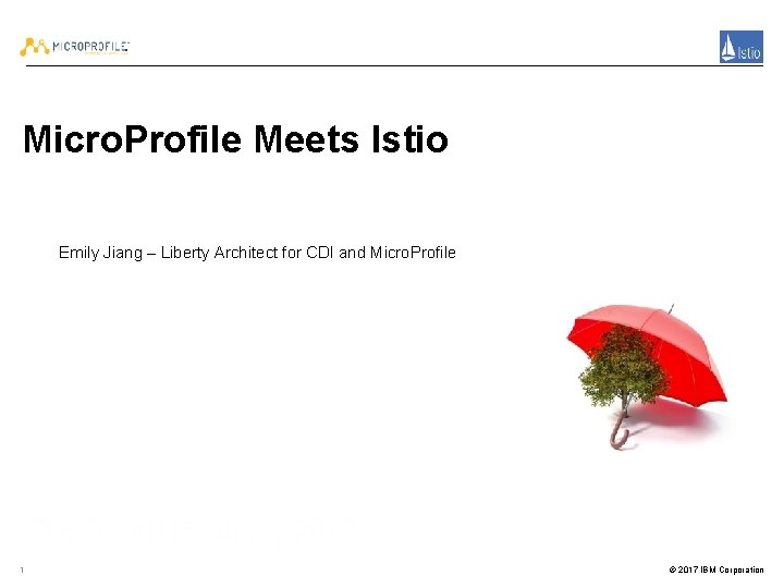 Micro. Profile Meets Istio Emily Jiang – Liberty Architect for CDI and Micro. Profile