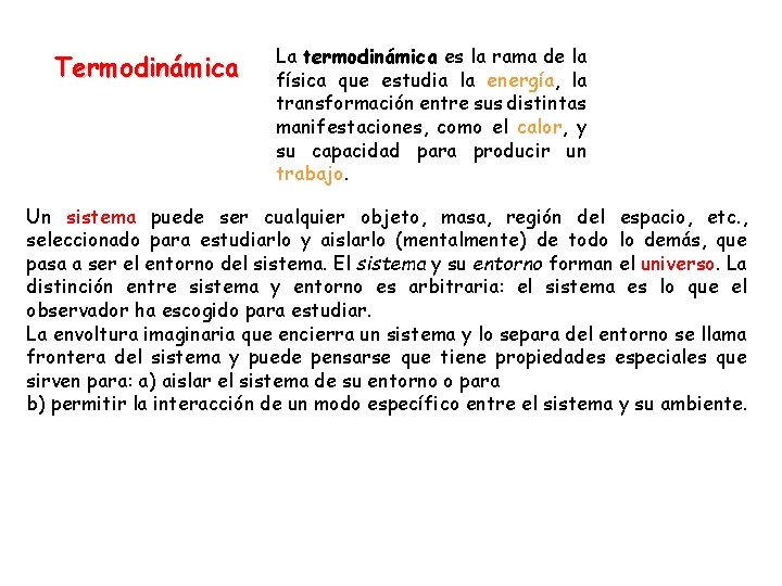Termodinámica La termodinámica es la rama de la física que estudia la energía, la