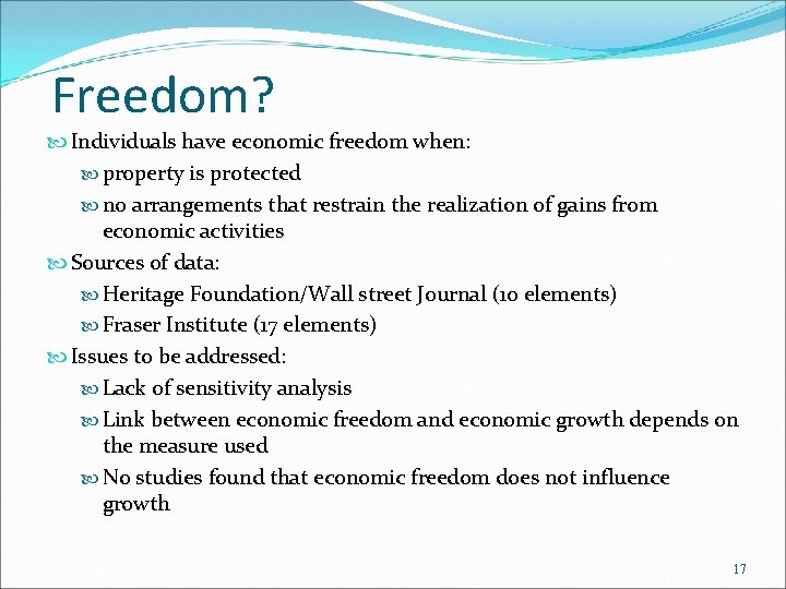 Freedom? Individuals have economic freedom when: property is protected no arrangements that restrain the