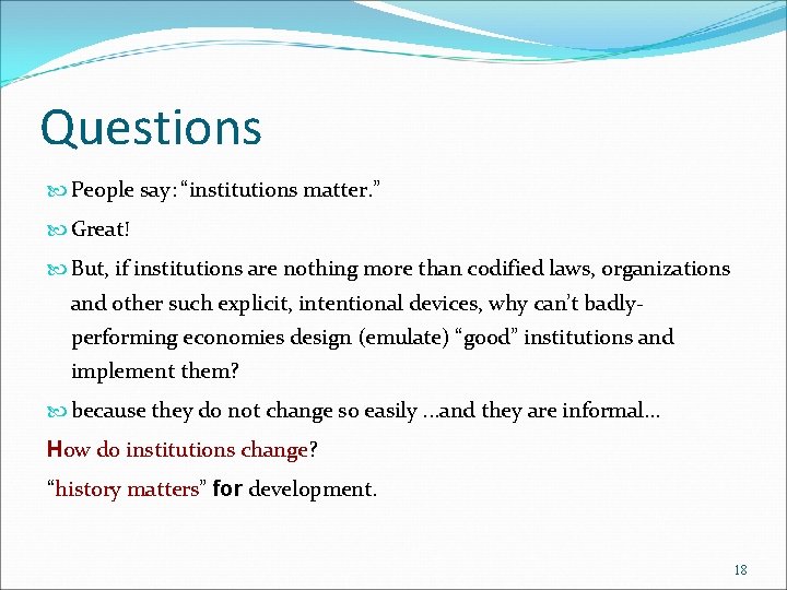 Questions People say：“institutions matter. ” Great! But, if institutions are nothing more than codified