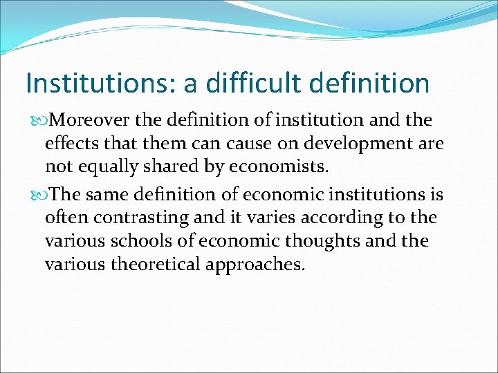 Institutions: a difficult definition Moreover the definition of institution and the effects that them