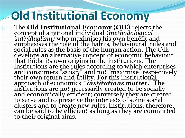 Old Institutional Economy 1. The Old Institutional Economy (OIE) rejects the concept of a