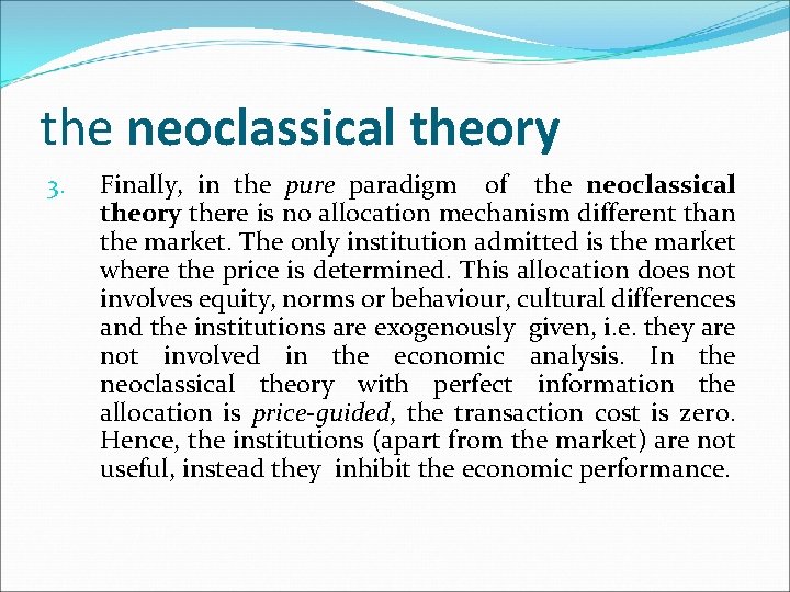 the neoclassical theory 3. Finally, in the pure paradigm of the neoclassical theory there