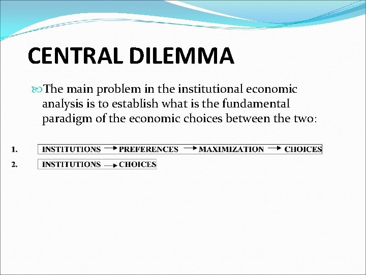 CENTRAL DILEMMA The main problem in the institutional economic analysis is to establish what