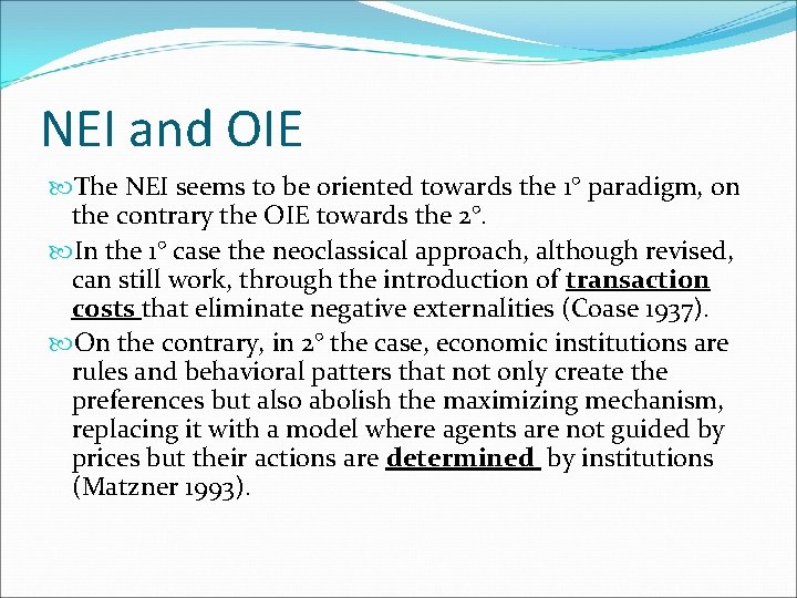 NEI and OIE The NEI seems to be oriented towards the 1° paradigm, on