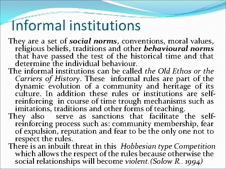 Informal institutions They are a set of social norms, conventions, moral values, religious beliefs,