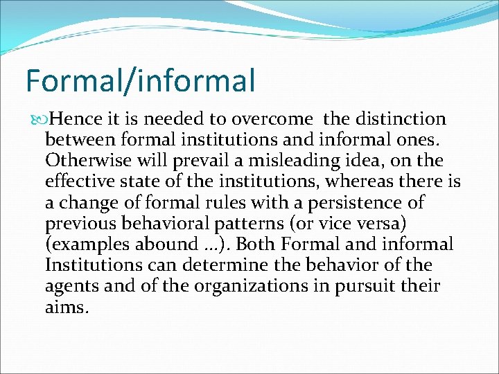 Formal/informal Hence it is needed to overcome the distinction between formal institutions and informal