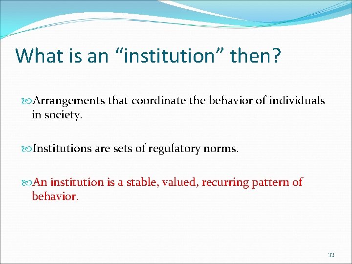What is an “institution” then? Arrangements that coordinate the behavior of individuals in society.