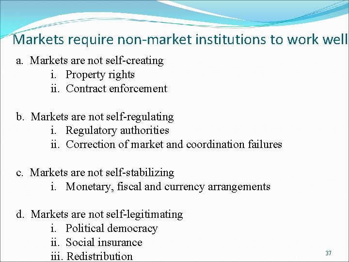 Markets require non-market institutions to work well a. Markets are not self-creating i. Property