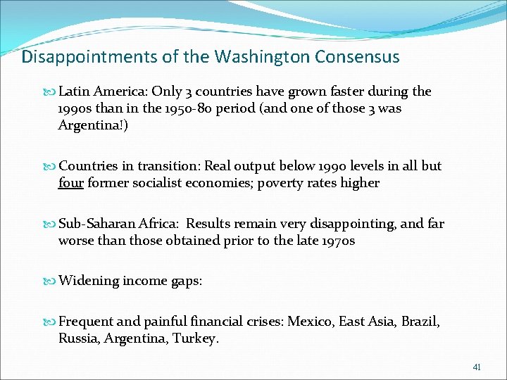 Disappointments of the Washington Consensus Latin America: Only 3 countries have grown faster during