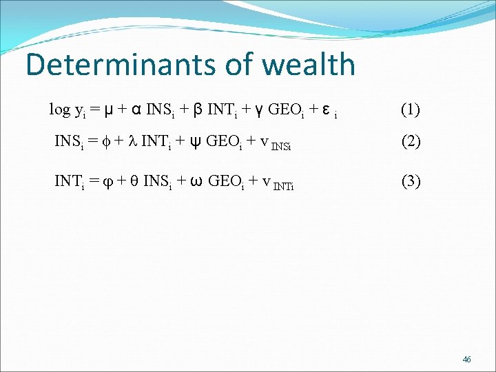 Determinants of wealth log yi = µ + α INSi + β INTi +