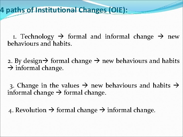 4 paths of Institutional Changes (OIE): 1. Technology formal and informal change new behaviours