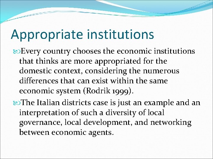 Appropriate institutions Every country chooses the economic institutions that thinks are more appropriated for