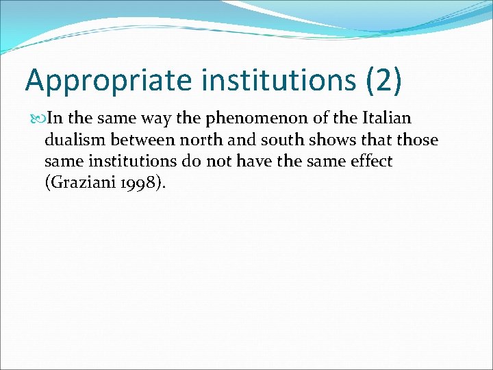 Appropriate institutions (2) In the same way the phenomenon of the Italian dualism between