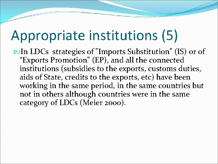 Appropriate institutions (5) In LDCs strategies of "Imports Substitution" (IS) or of “Exports Promotion"