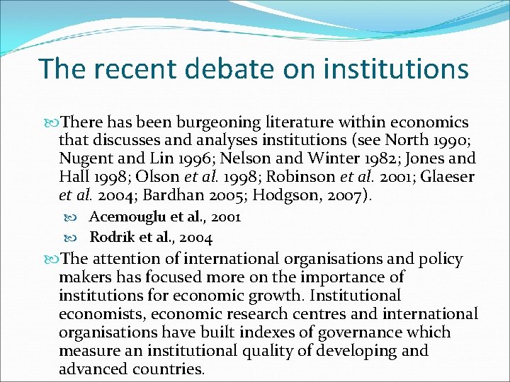 The recent debate on institutions There has been burgeoning literature within economics that discusses