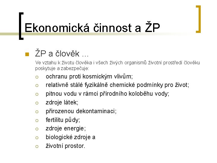 Ekonomická činnost a ŽP n ŽP a člověk … Ve vztahu k životu člověka Ekonomická činnost a ŽP n ŽP a člověk … Ve vztahu k životu člověka