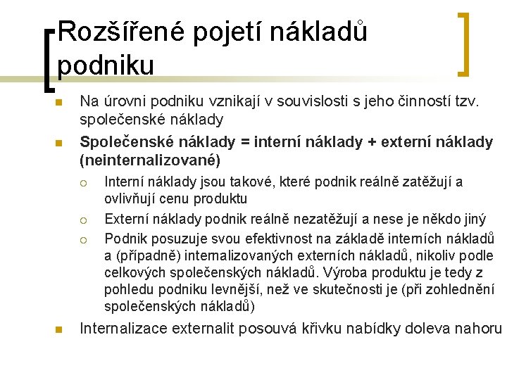 Rozšířené pojetí nákladů podniku n n Na úrovni podniku vznikají v souvislosti s jeho Rozšířené pojetí nákladů podniku n n Na úrovni podniku vznikají v souvislosti s jeho