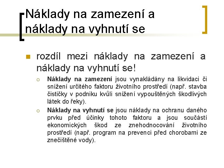 Náklady na zamezení a náklady na vyhnutí se n rozdíl mezi náklady na zamezení Náklady na zamezení a náklady na vyhnutí se n rozdíl mezi náklady na zamezení