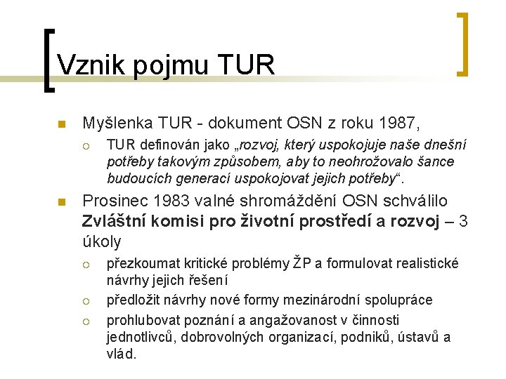 Vznik pojmu TUR n Myšlenka TUR - dokument OSN z roku 1987, ¡ n Vznik pojmu TUR n Myšlenka TUR - dokument OSN z roku 1987, ¡ n