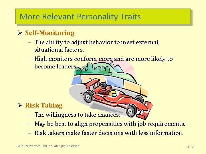 More Relevant Personality Traits Ø Self-Monitoring – The ability to adjust behavior to meet