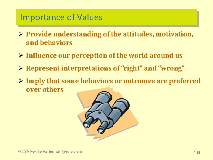 Importance of Values Ø Provide understanding of the attitudes, motivation, and behaviors Ø Influence