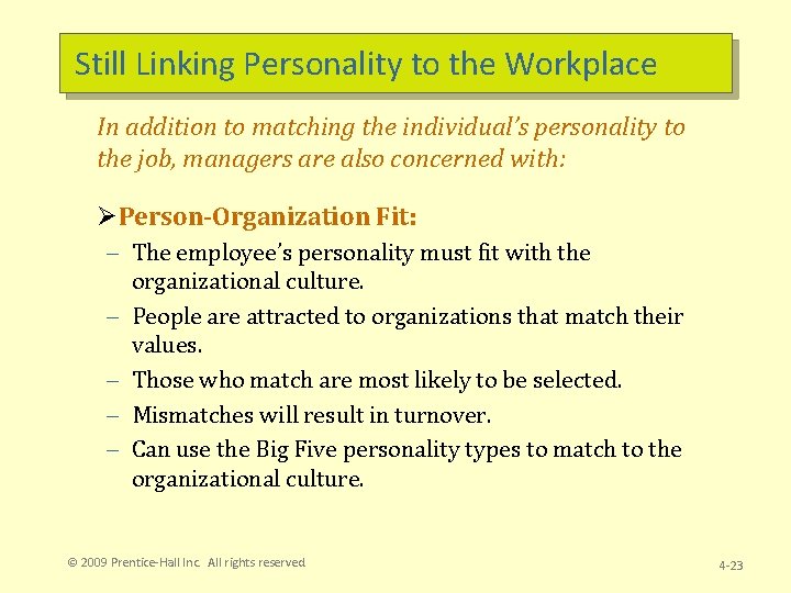 Still Linking Personality to the Workplace In addition to matching the individual’s personality to