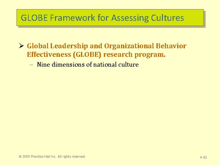 GLOBE Framework for Assessing Cultures Ø Global Leadership and Organizational Behavior Effectiveness (GLOBE) research