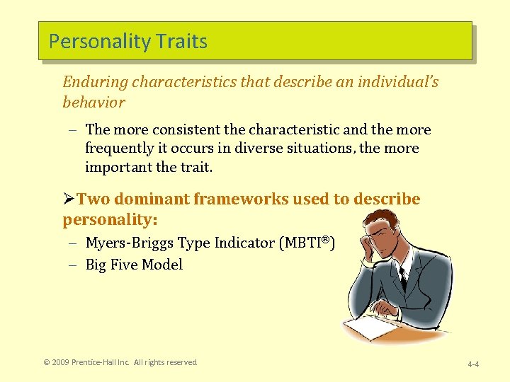 Personality Traits Enduring characteristics that describe an individual’s behavior – The more consistent the