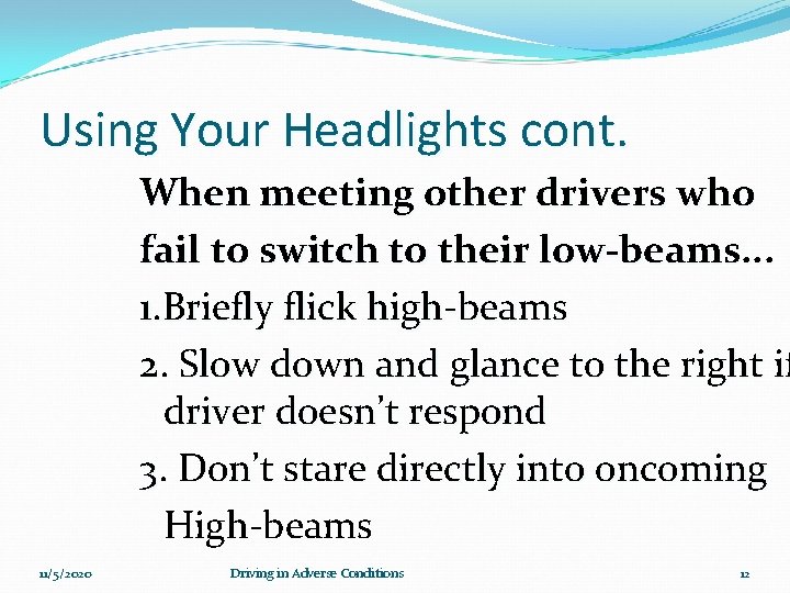 Using Your Headlights cont. When meeting other drivers who fail to switch to their