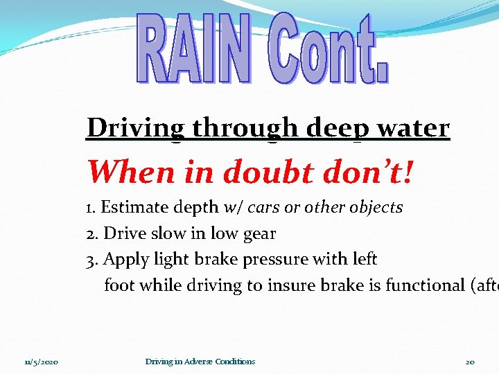 Driving through deep water When in doubt don’t! 1. Estimate depth w/ cars or